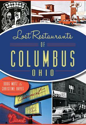 Lost Restaurants of Columbus, Ohio by Christine Hayes, Doug Motz