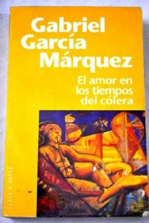 El amor en los tiempos del cólera by Gabriel García Márquez