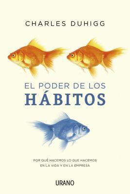 El poder de los hábitos by Charles Duhigg