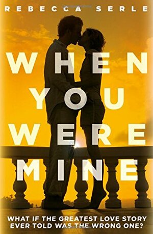 When You Were Mine by Rebecca Serle