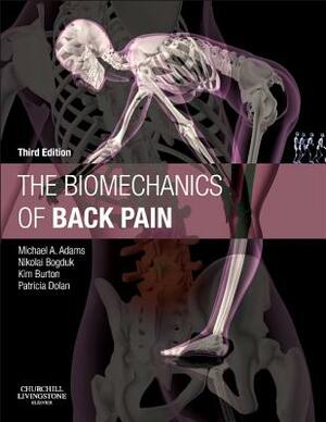 The Biomechanics of Back Pain by Michael A. Adams, Nikolai Bogduk, Kim Burton