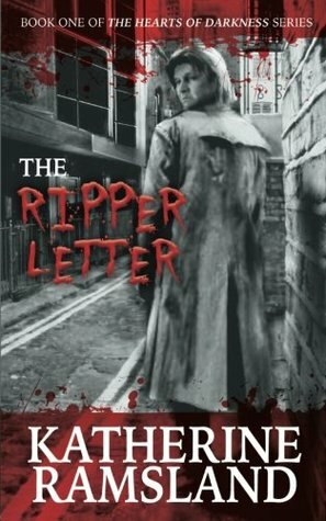 The Ripper Letter: Book One of The Hearts of Darkness Series (Volume 1) by Katherine Ramsland