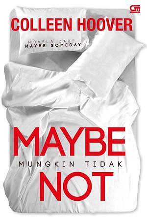 Maybe Not - Mungkin Tidak by Colleen Hoover