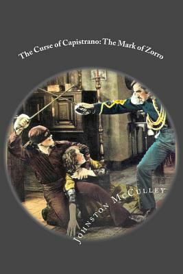 The Curse of Capistrano: The Mark of Zorro by Johnston McCulley