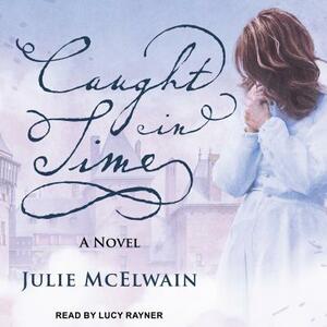 Caught in Time by Julie McElwain