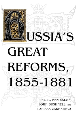 Russia's Great Reforms, 1855-1881 by 