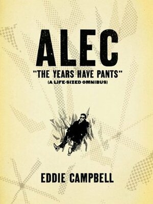 Alec: The Years Have Pants by Eddie Campbell