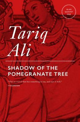 Shadows of the Pomegranate Tree by Tariq Ali