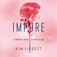 Le impure by Kim Liggett