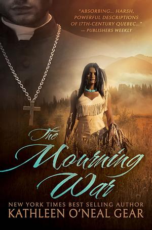 The Mourning War by Kathleen O'Neal Gear, Kathleen O'Neal Gear