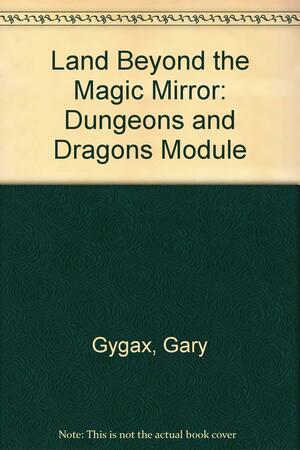 The Land Beyond the Magic Mirror by Gary Gygax