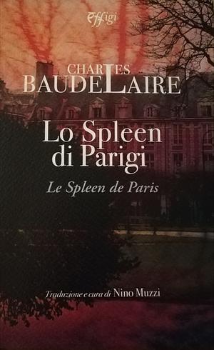 Lo spleen di Parigi. Testo francese a fronte by Charles Baudelaire