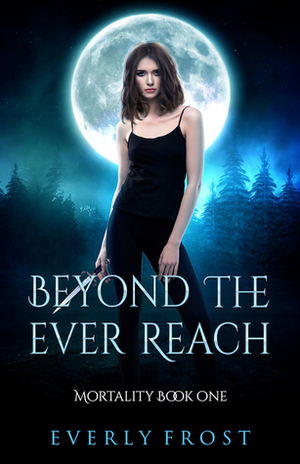 Beyond the Ever Reach by Everly Frost