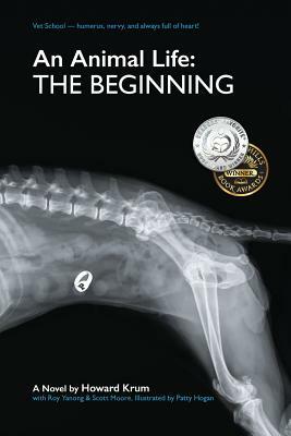 An Animal Life: The Beginning by Howard Nelson Krum, Roy Pe Yanong