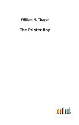 The Printer Boy by William M. Thayer