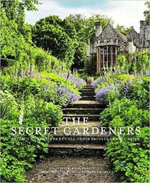 The Secret Gardeners: Britain's Creatives Reveal Their Private Sanctuaries by Victoria Summerley, Hugo Rittson Thomas