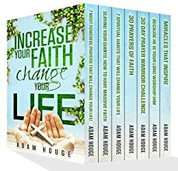 Increase Your Faith Change Your Life by Adam Houge