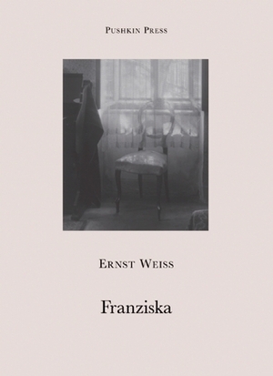Franziska by Ernst Weiss, Anthea Bell