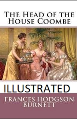 The Head of the House of Coombe Illustrated by Frances Hodgson Burnett