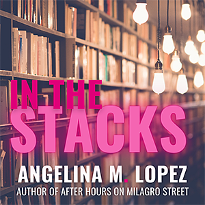 In the Stacks by Angelina M. Lopez