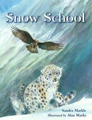 Snow School by Sandra Markle, Alan Marks