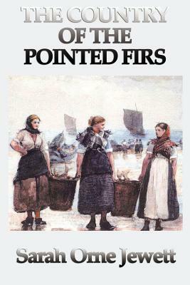 The Country of the Pointed Firs by Sarah Orne Jewett