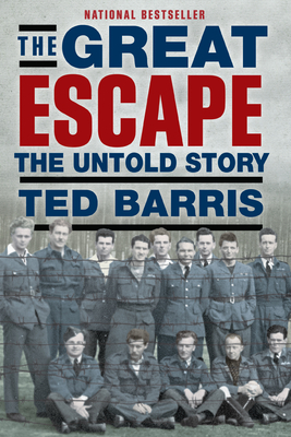 The Great Escape: The Untold Story by Ted Barris