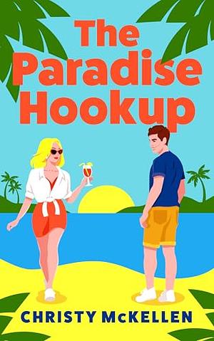 The Paradise Hook-Up by Christy McKellen