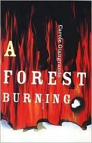 A Forest Burning: A Novel by Carole Giangrande