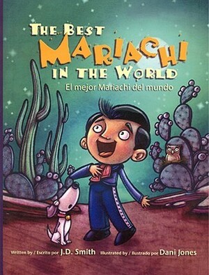 The Best Mariachi in the World/El Mejor Mariachi del Mundo by Eida de la Vega, J.D. Smith, Dani Jones