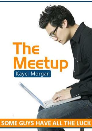 The Meetup by Kayci Morgan