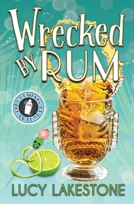 Wrecked by Rum by Lucy Lakestone