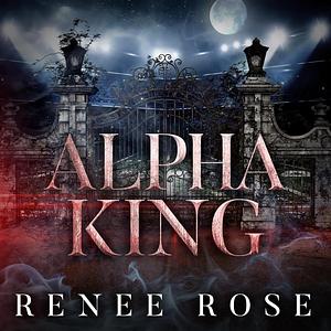 Alpha King by Renee Rose