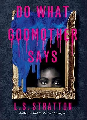 Do What Godmother Says by L.S. Stratton