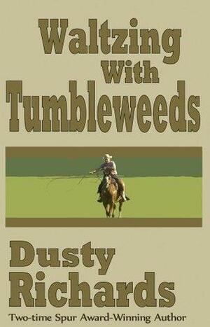 Waltzing with Tumbleweeds by Dusty Richards