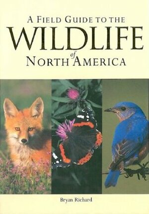 A Field Guide to the Wildlife of North America by Bryan Richard