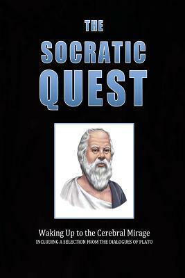 The Socratic Quest: Waking Up to the Cerebral Mirage by Andrea Diem-Lane