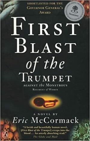 First Blast of the Trumpet Against the Monsterous Regiment of Women by Eric McCormack