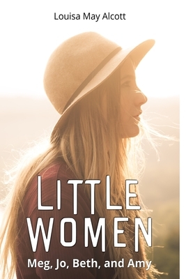 Little Women: Meg, Jo, Beth, and Amy by Louisa May Alcott