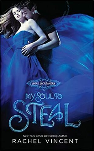 My Soul to Steal by Rachel Vincent