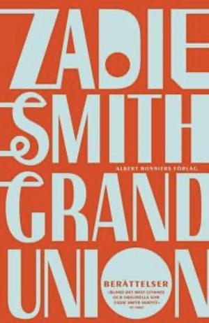 Grand Union: Berättelser by Zadie Smith