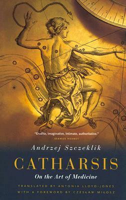 Catharsis: On the Art of Medicine by Czesław Miłosz, Andrzej Szczeklik, Antonia Lloyd-Jones