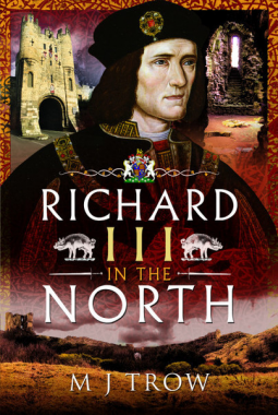 Richard III in the North by M.J. Trow