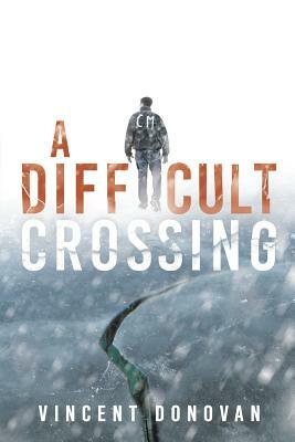 A Difficult Crossing by Vincent Donovan