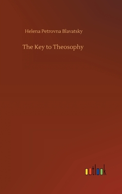 The Key to Theosophy by Helena Petrovna Blavatsky