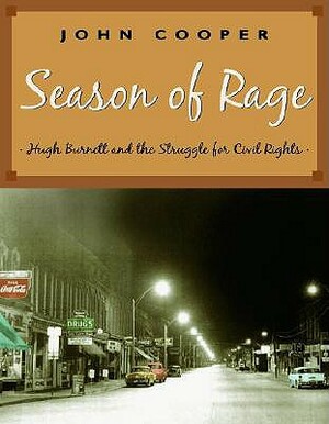 Season of Rage: Hugh Burnett and the Struggle for Civil Rights by John Cooper