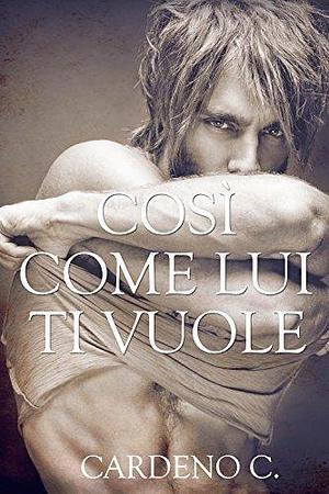 Così come lui ti vuole by Cardeno C., Cardeno C.