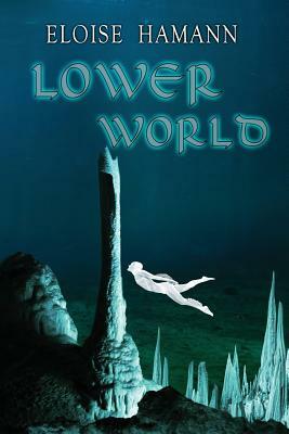 Lower World by Eloise Hamann