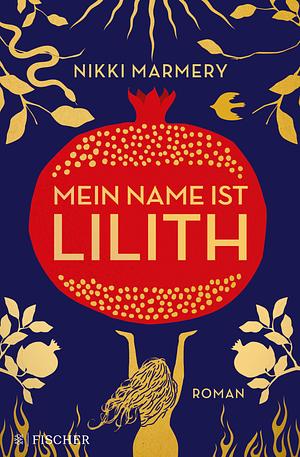 Mein Name ist Lilith: Was uns verschwiegen wurde: die rebellische Erzählung des christlichen Mythos by Nikki Marmery
