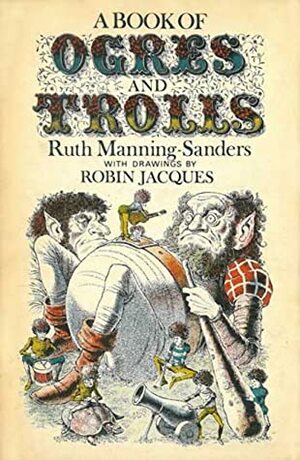 A Book of Ogres and Trolls by Ruth Manning-Sanders, Robin Jacques